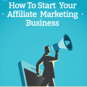 How To Start  Your Affiliate  Marketing Business
