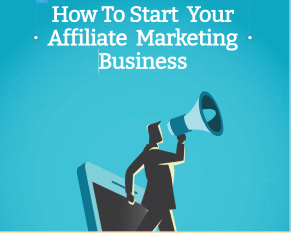 How To Start  Your Affiliate  Marketing Business